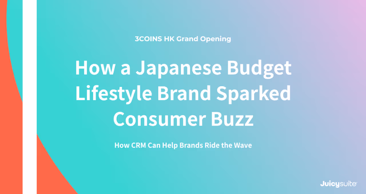 3COINS HK Grand Opening: How a Japanese Budget Lifestyle Brand Sparked Consumer Buzz and CRM Ride the Wave
