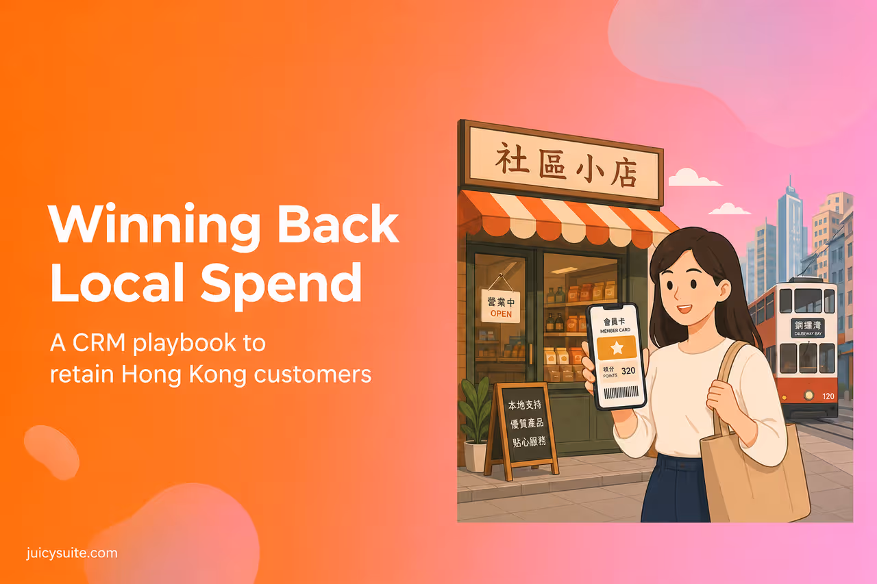 Winning Back Local Spend: A CRM Playbook to Retain Hong Kong Customers Amid the Northbound Shopping Trend