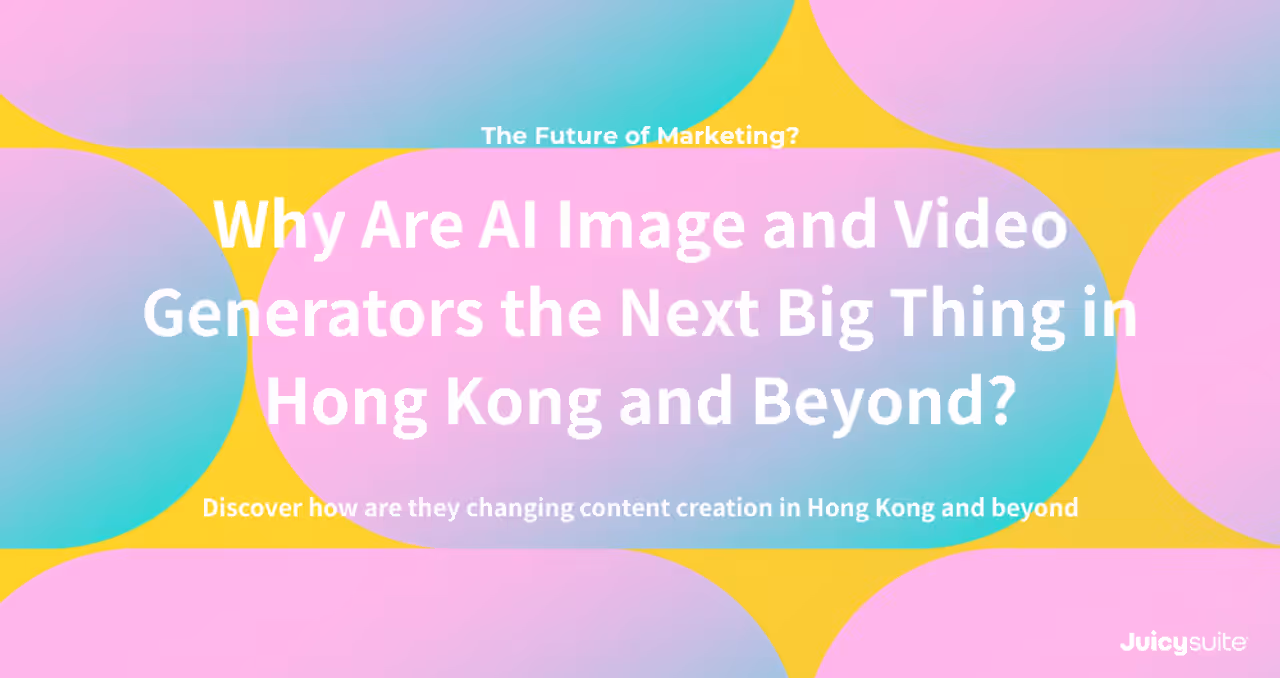 Why Are AI Image and Video Generators the Next Big Thing in Hong Kong and Beyond?