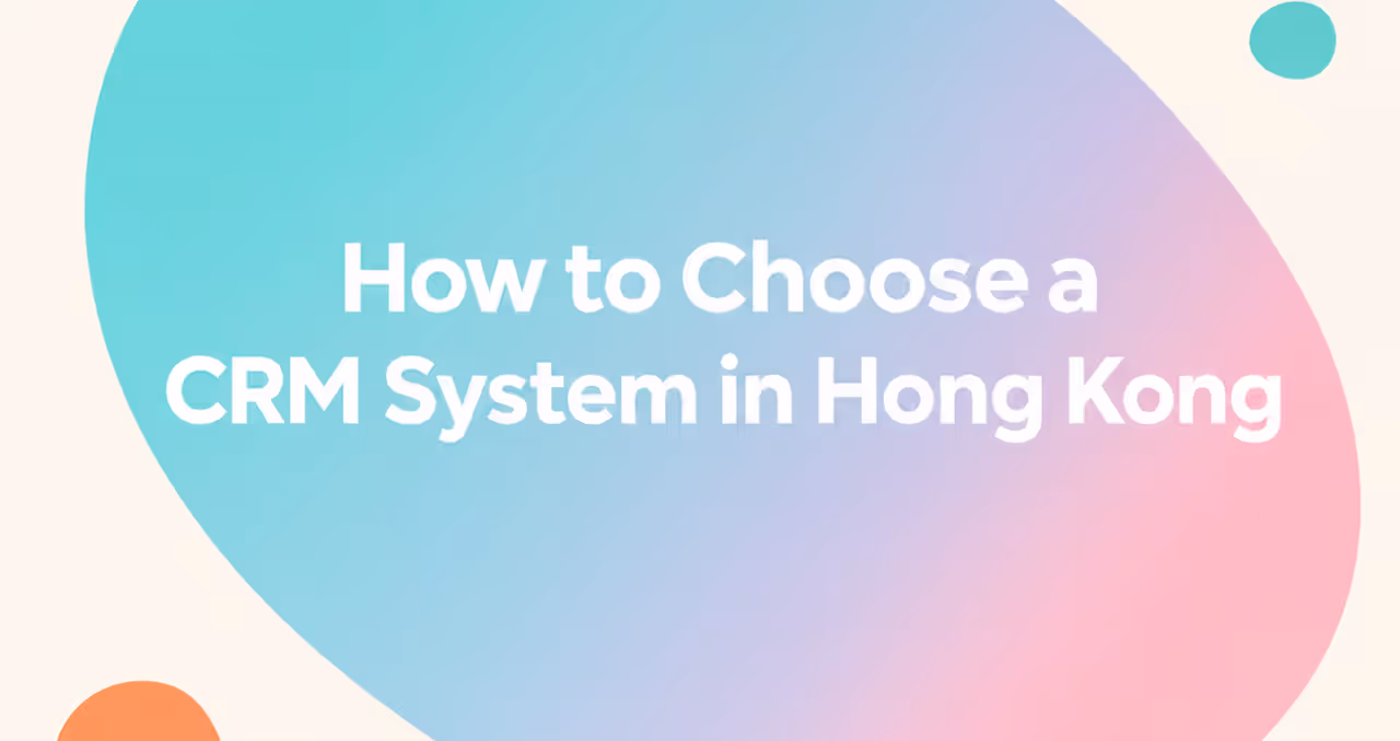 How to Choose a CRM System in Hong Kong
