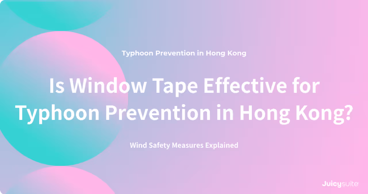 Is Window Tape Effective for Typhoon Prevention in Hong Kong? Wind Safety Measures Explained