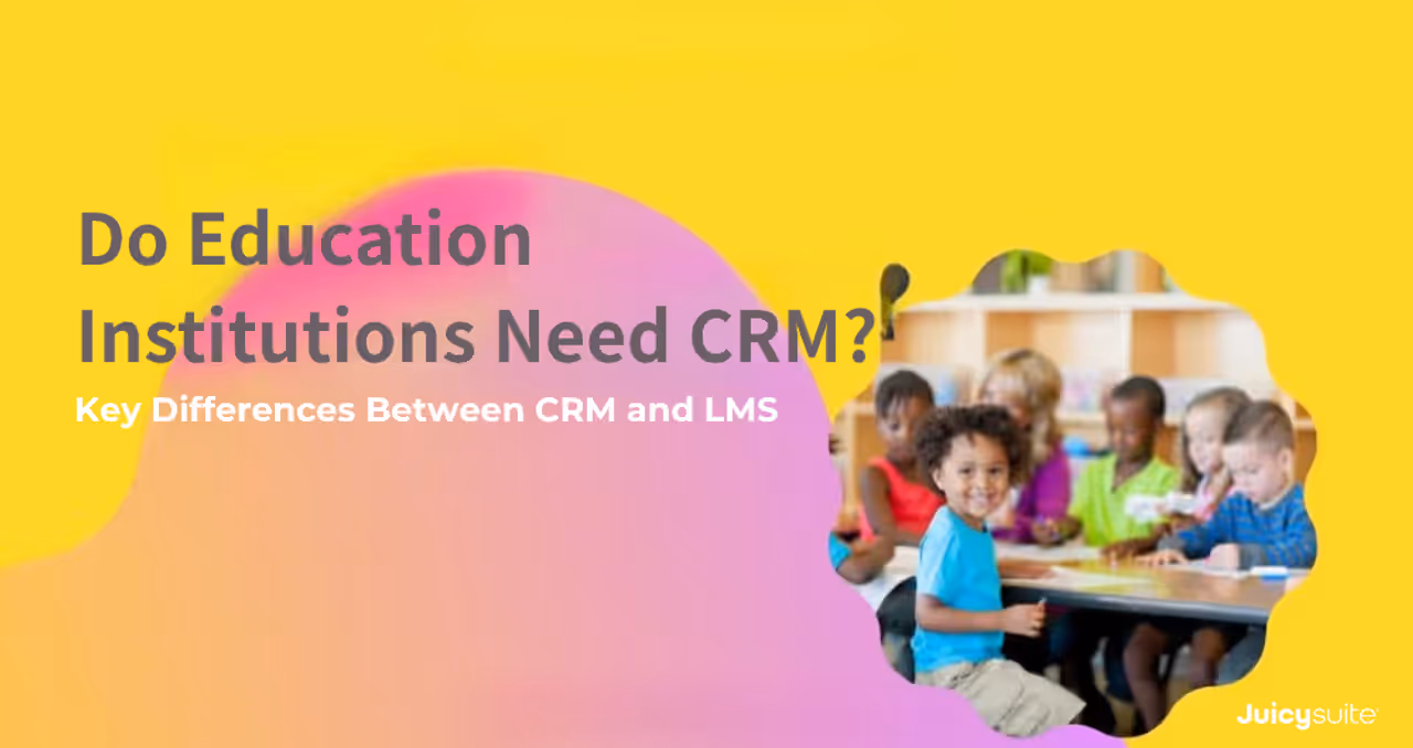 Do Education Institutions Need a CRM? Key Differences Between CRM and LMS
