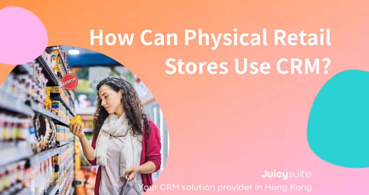 How Can Physical Retail Stores Use CRM? Explore 3 Key Benefits and Real-World Examples