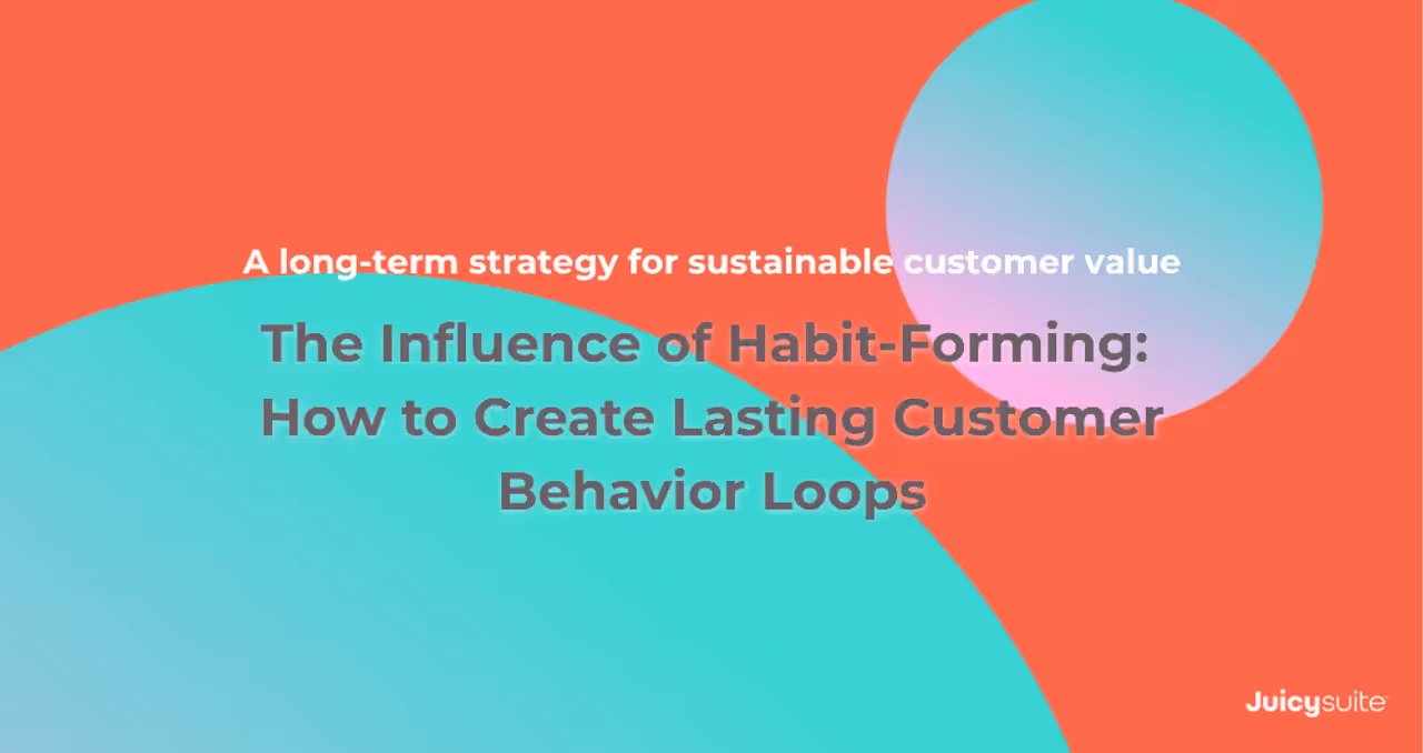 The Influence of Habit-Forming: How to Create Lasting Customer Behavior Loops