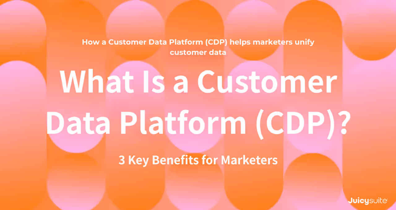 What Is a Customer Data Platform (CDP)? 3 Key Benefits for Marketers