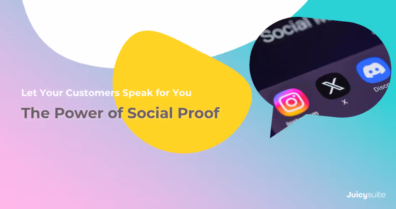 The Power of Social Proof: Let Your Customers Speak for You