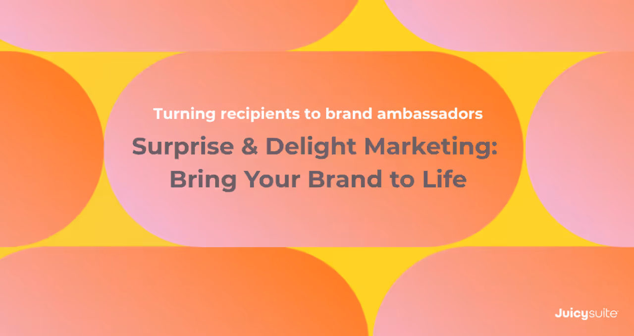 Surprise & Delight Marketing: Bring Your Brand to Life