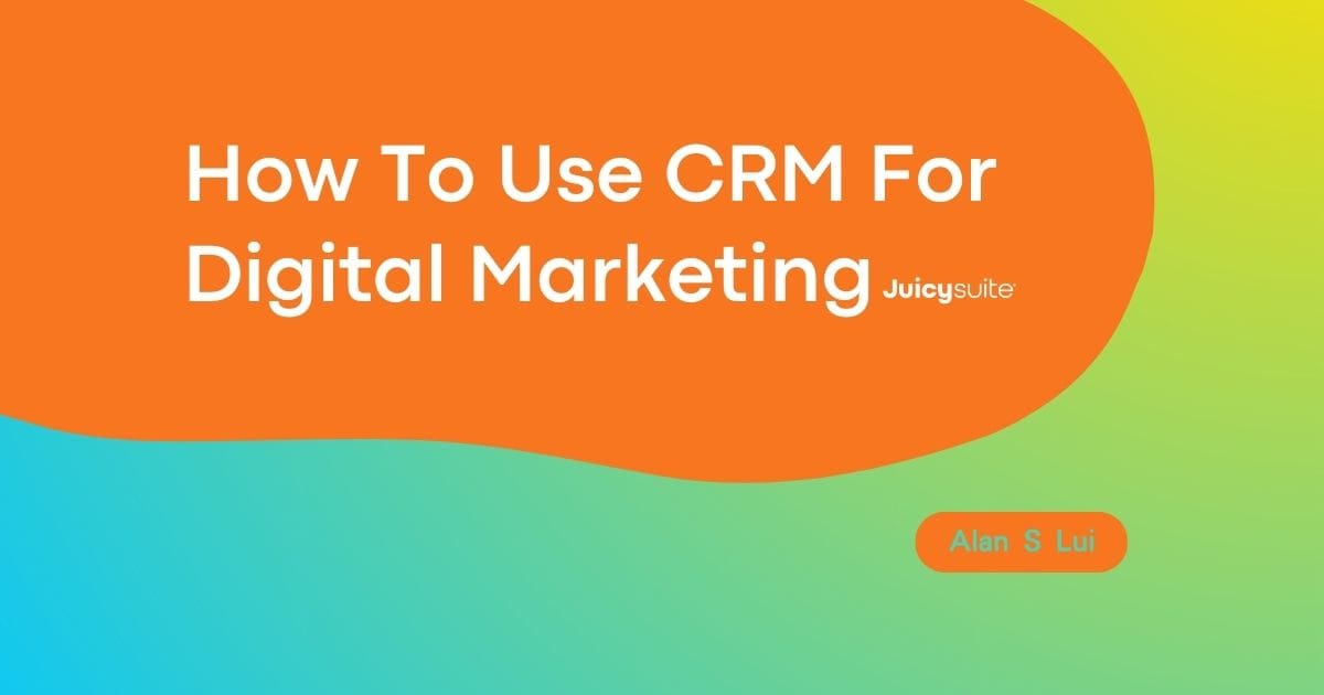 【How To Use CRM For Digital Marketing】 | JuicySuite CRM